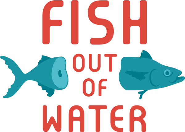 Fish Out Of Water